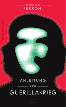 Buchcover von Marcelo Ferronis "Anleitung zum Guerillakrieg"